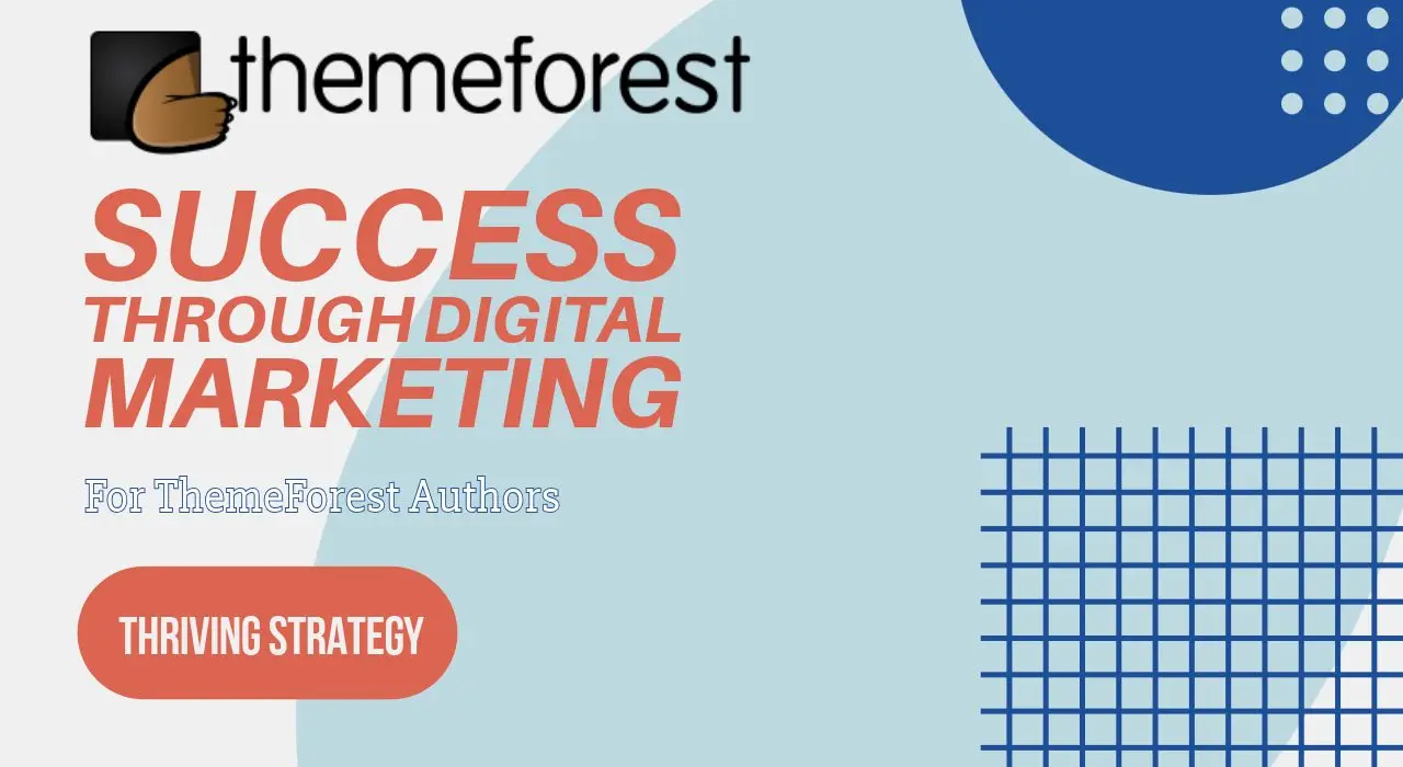A roadmap for ThemeForest authors to succeed in digital marketing, focusing on key strategies like content marketing, social media, and customer engagement.
